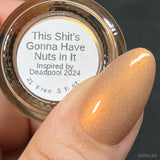 This Shit’s Gonna Have Nuts in it